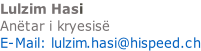 Lulzim Hasi   Anëtar i kryesisë	 E-Mail: lulzim.hasi@hispeed.ch