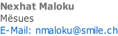 Nexhat Maloku Mësues  E-Mail: nmaloku@smile.ch