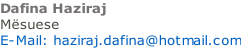 Dafina Haziraj Mësuese   E-Mail: haziraj.dafina@hotmail.com